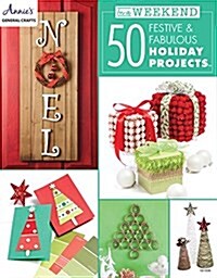 In a Weekend: 50 Festive & Fabulous Holiday Projects (Paperback)