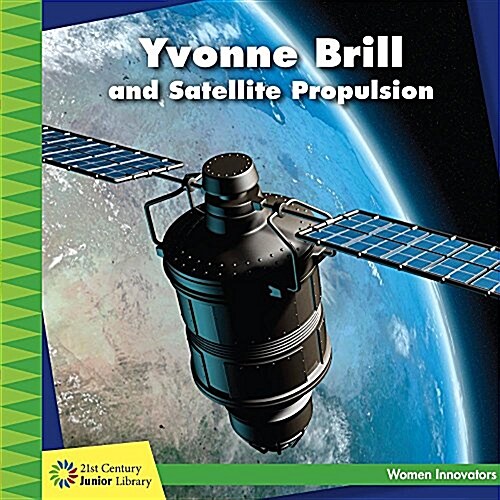 Yvonne Brill and Satellite Propulsion (Library Binding)