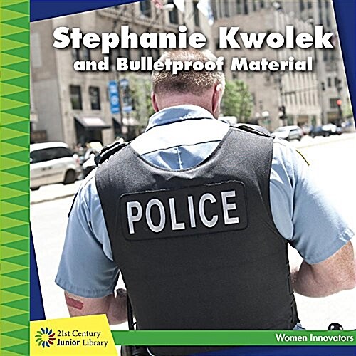 Stephanie Kwolek and Bulletproof Material (Paperback)