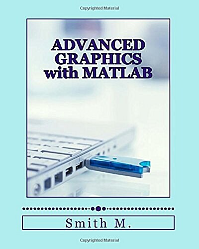 Advanced Graphics With Matlab (Paperback)