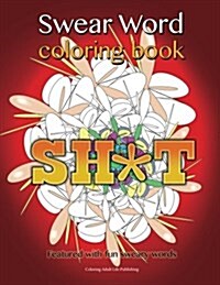 Swear Word Coloring Book: Featured with Fun Sweary Words (Paperback)
