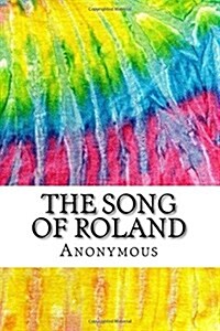 The Song of Roland: Includes MLA Style Citations for Scholarly Secondary Sources, Peer-Reviewed Journal Articles and Critical Essays (Squi (Paperback)