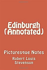 Edinburgh (Annotated): Picturesque Notes (Paperback)