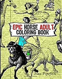 Epic Horse Adult Coloring Book (Paperback, CLR, CSM)