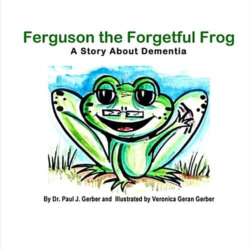 Ferguson the Forgetful Frog: A Story About Dementia (Paperback)