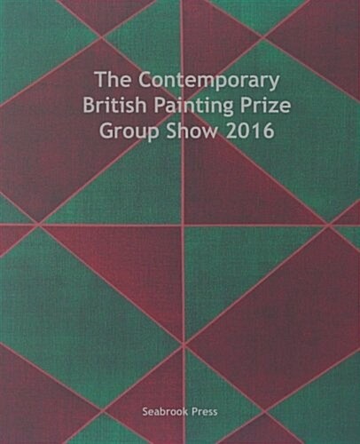 The Contemporary British Painting Prize Group Show 2016 (Paperback)