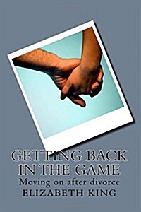 Getting Back in the Game: Moving on after divorce (Paperback)