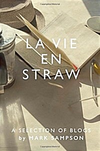 La Vie En Straw: Selected blogs from a French straw-bale grand design (Paperback)