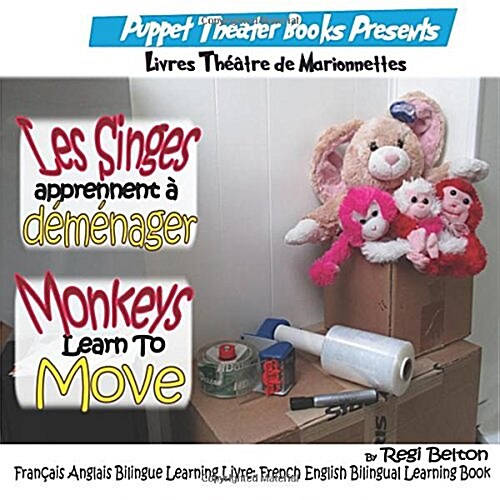 Les Singes Apprennent a Demenager: Monkeys Learn to Move: Francais Anglais Bilingue Learning Livre: French English Bilingual Learning Book (Paperback)