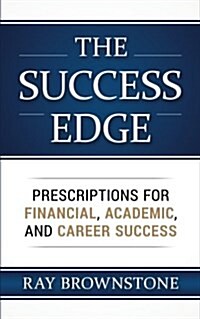 The Success Edge: Prescriptions for Financial, Academic, and Career Success (Paperback)