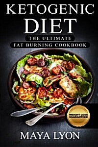 Ketogenic Diet: The Ultimate Fat Burning Cookbook (Paperback)