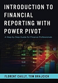 Introduction to Financial Reporting with Powerpivot: A Step by Step Guide for Finance Professionals (Paperback)