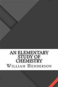 An Elementary Study of Chemistry (Paperback)