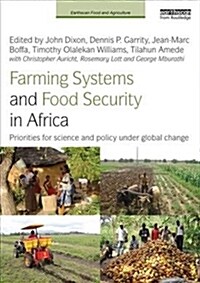 Farming Systems and Food Security in Africa : Priorities for Science and Policy Under Global Change (Hardcover)