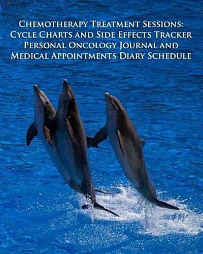 Chemotherapy Treatment Sessions Cycle Charts and Side Effects Tracker: Personal Oncology Journal and Medical Appointments Diary Schedule (Cancer) (Paperback)