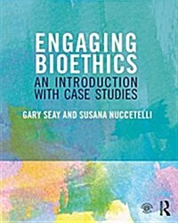 Engaging Bioethics : An Introduction with Case Studies (Paperback)
