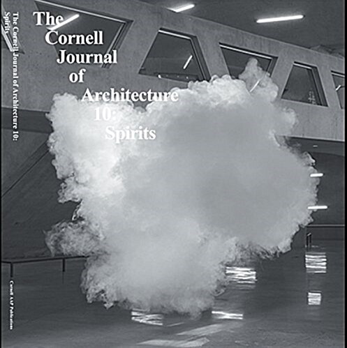 Cornell Journal of Architecture 10: Spirits (Paperback)