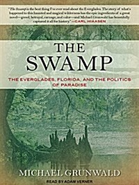 The Swamp: The Everglades, Florida, and the Politics of Paradise (Audio CD)