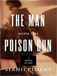 The Man with the Poison Gun: A Cold War Spy Story (MP3 CD)