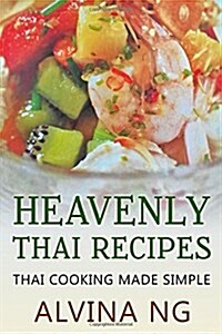 Heavenly Thai Recipes: Thai Cooking Made Simple (Paperback)