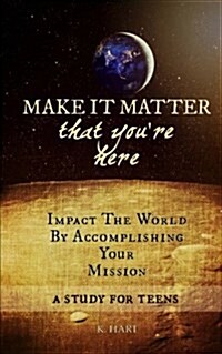 Make It Matter: That Youre Here (Paperback)