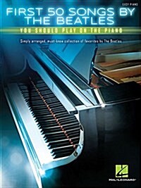 First 50 Songs by the Beatles You Should Play on the Piano (Paperback)