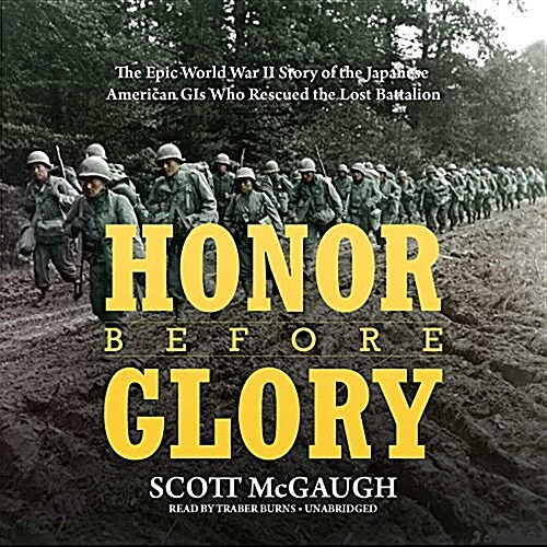 Honor Before Glory Lib/E: The Epic World War II Story of the Japanese American GIS Who Rescued the Lost Battalion (Audio CD)