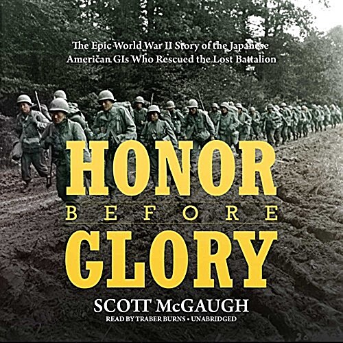 Honor Before Glory: The Epic World War II Story of the Japanese American GIs Who Rescued the Lost Battalion (MP3 CD)