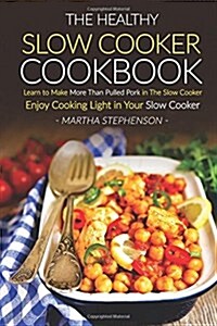 The Healthy Slow Cooker Cookbook (Paperback)