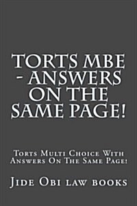 Torts MBE - Answers on the Same Page!: Torts Multi Choice with Answers on the Same Page! (Paperback)