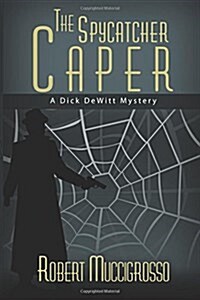 The Spycatcher Caper: A Dick DeWitt Mystery (Paperback)