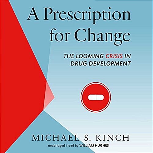 A Prescription for Change: The Looming Crisis in Drug Development (Audio CD)