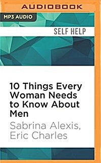 10 Things Every Woman Needs to Know about Men: Understand His Mind and Capture His Heart (MP3 CD)