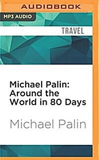 Michael Palin: Around the World in 80 Days (MP3 CD)