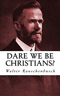 Dare We Be Christians? (Paperback)