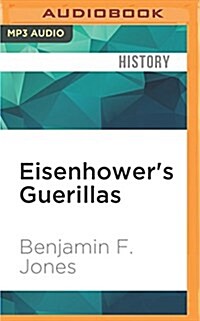Eisenhowers Guerillas: The Jedburghs, the Maquis, and the Liberation of France (MP3 CD)