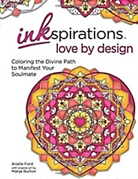 Inkspirations Love by Design: Coloring the Divine Path to Manifest Your Soulmate (Paperback)