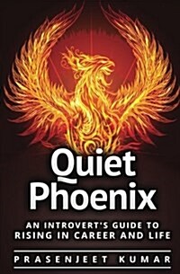 Quiet Phoenix: An Introverts Guide to Rising in Career & Life (Paperback)