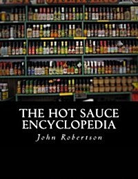 The Hot Sauce Encyclopedia (Paperback)