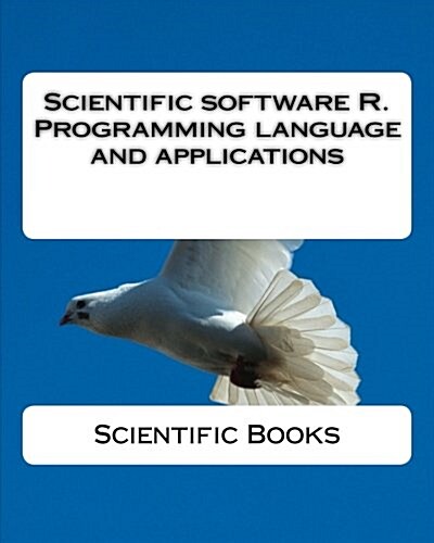 Scientific Software R. Programming Language and Applications (Paperback)