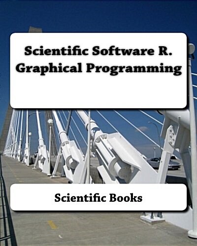 Scientific Software R. Graphical Programming (Paperback)