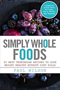 Simply Whole Foods (Paperback)