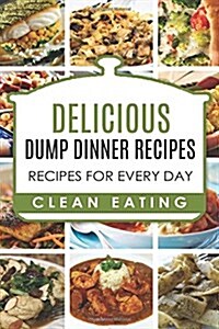 Dump Dinners: Dump Dinners Recipes, Box Set, Dump Dinners Crock Pot, Dump Dinners Cookbook (Paperback)