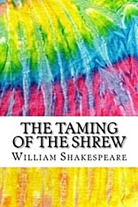 The Taming of the Shrew: Includes MLA Style Citations for Scholarly Secondary Sources, Peer-Reviewed Journal Articles and Critical Essays (Squi (Paperback)