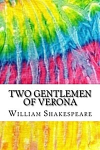 Two Gentlemen of Verona: Includes MLA Style Citations for Scholarly Secondary Sources, Peer-Reviewed Journal Articles and Critical Essays (Squi (Paperback)