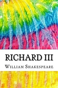 Richard III: Includes MLA Style Citations for Scholarly Secondary Sources, Peer-Reviewed Journal Articles and Critical Essays (Squi (Paperback)