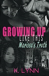 Growing up like this: Marissas truth (Paperback)