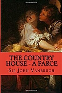 The Country House - A Farce (Paperback)