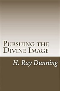 Pursuing the Divine Image: An Exegetically based Theology of Holiness (Paperback)