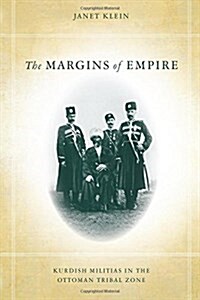 The Margins of Empire: Kurdish Militias in the Ottoman Tribal Zone (Paperback)